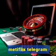 metiflix telegram